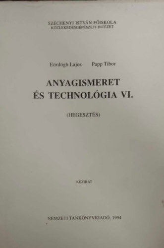 Papp Tibor Erdgh Lajos - Anyagismeret s technolgia VI. (Hegeszts)