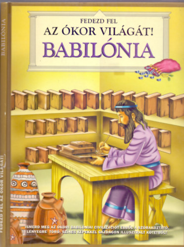 Biró Ágnes (ford.) - Fedezd fel az ókor világát! - Babilónia