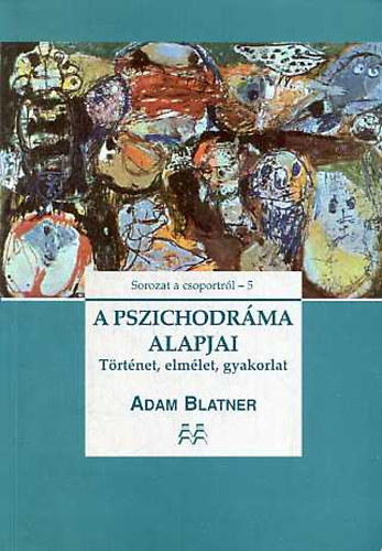 A pszichodrma alapjai (trtnelem, elmlet, gyakorlat)