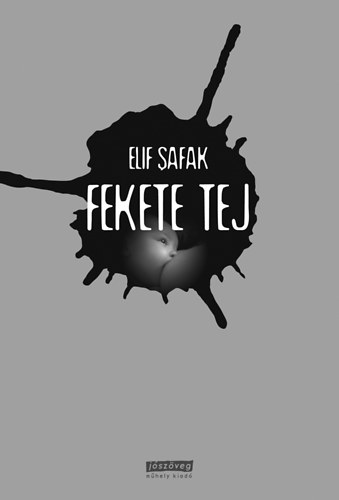 Elif Shafak - Fekete tej