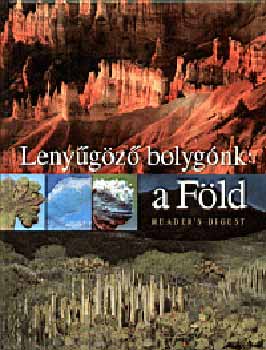 Lenyűgöző bolygónk: A Föld