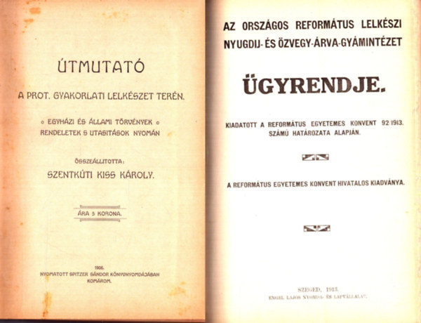 Szentkúti Kiss Károly - Útmutató a prot. gyakorlati lelkészet terén - Az Országos Református Lelkészi Nyugdij- és Özvegy-Árva-Gyámintézet ügyrendje - Tárgymutató a Magyarországi Ref. Egyház 1904. évi törvényeihez - Tanterv a Tiszántúli Református Egyh