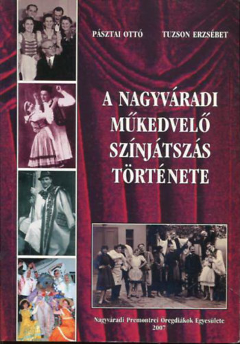 Tuzson Erzs�bet P�sztai Ott� - A nagyv�radi m�kedvel� sz�nj�tsz�s t�rt�nete