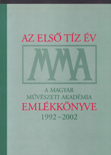 A Magyar Mvszeti Akadmia emlkknyve 1992-2002