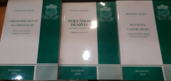 Heged�s Vilmos, Malkovics Tibor Ny�r�di G�born� - 3 db Bevezet�s a szemiotik�ba (A jeltudom�ny alapjai) + Nyilv�nos besz�d (Retorikai ismeretek) + T�megkommunik�ci� �s t�rsadalom