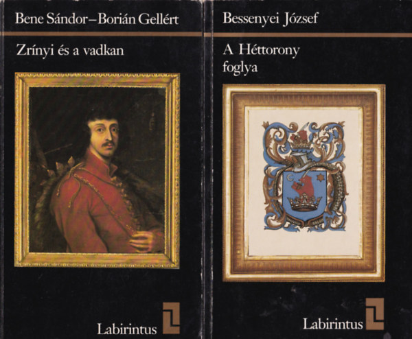 Barta G�bor, Bessenyei J�zsef, Benda K�lm�n Bene S�ndor- Bori�n Gell�rt - 4 db Labirintus: Zr�nyi �s a vadkan, A H�ttorony foglya, Vajon ki� az orsz�g, Erd�ly v�gzetes asszonya