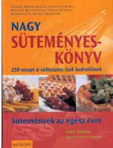Szerz Monika Khler Christiane Khrt Kristiane Mller-Urban Christa Schmedes Szerkeszt Gudrun Ruschitzka Bir gnes Fordt Kiszlinger Henrietta Lektor Bettina Bartz - Nagy stemnyesknyv (250 recept a vltozatos zek kedvelinek)  -  Stemnyek az egsz vre/des, kiads, egyszer s finom