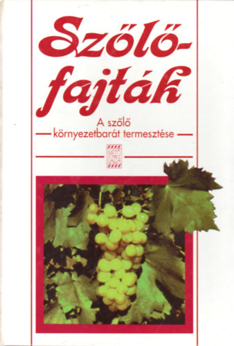 dr. Sz�ke Lajos  (szerk.) - Sz�l�fajt�k - A sz�l� k�rnyezetbar�t termeszt�se