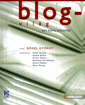 Bgel Gyrgy - Blogvilg - egy mfaj szletse