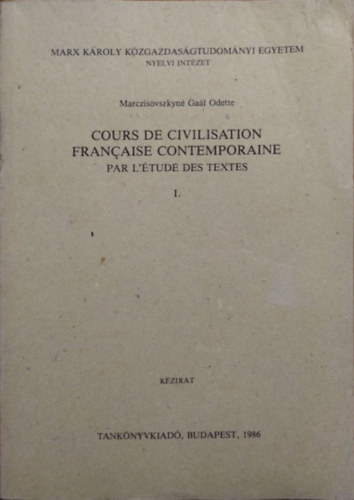 Marczisovszkyn� Ga�l Odette - Cours de civilisation francaise contemporaine - par l'�tude des textes - I. k�tet