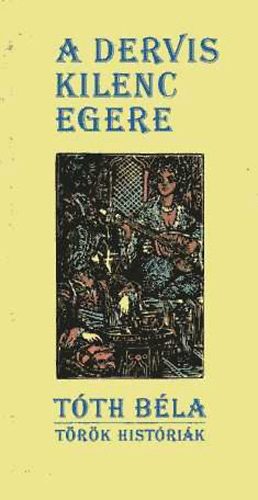 Tóth Béla - A dervis kilenc egere (Török históriák)