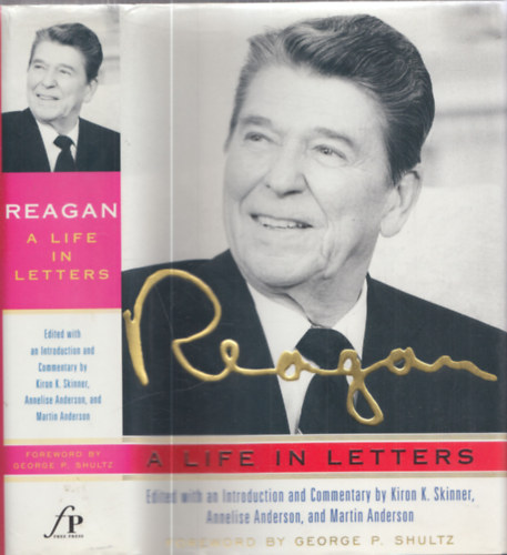 Annelise Anderson, Martin Anderson Kiron K. Skinner - Reagan: A Life In Letters