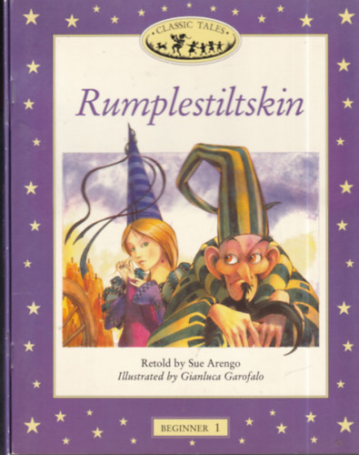 Retold by Sue Arengo - 2 db. Classic tales Beginner 1. (Rumplestiltskin + Lownu mends the sky)