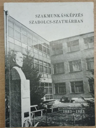 P�ter Imre  (szerk.) - Szakmunk�sk�pz�s Szabolcs-Szatm�rban 1883-1983