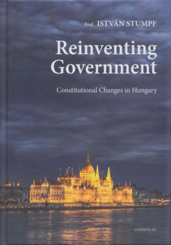 Prof. István Stumpf - Reinventing Government (Constitutional Changes in Hungary) (dedikált)