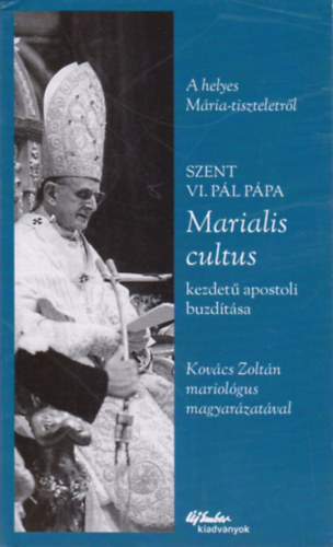 Szent VI. P�l p�pa - Szent VI. P�l p�pa Marialis cultus kezdet� apostoli buzd�t�sa