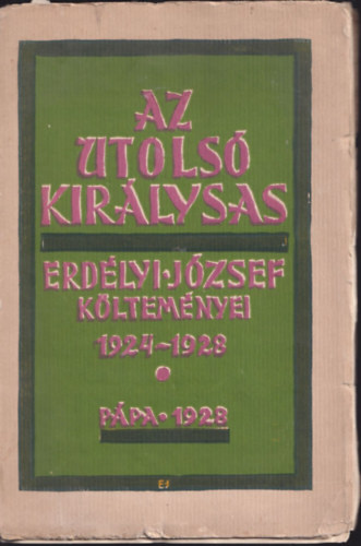 Erdlyi Jzsef - Az utols kirlysas (Erdlyi Jzsef kltemnyei 1924-1928)-(I. kiads)