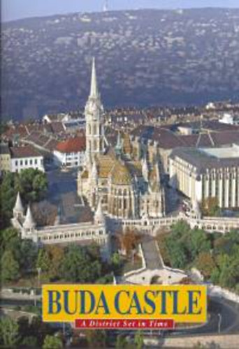 Szraz Gyrgy - Buda Castle - A District Set in Time