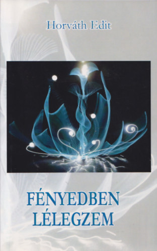 Horvth Edit - Fnyedben llegzem