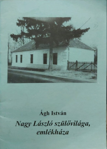 gh Istvn - Nagy Lszl szlvilga, emlkhza