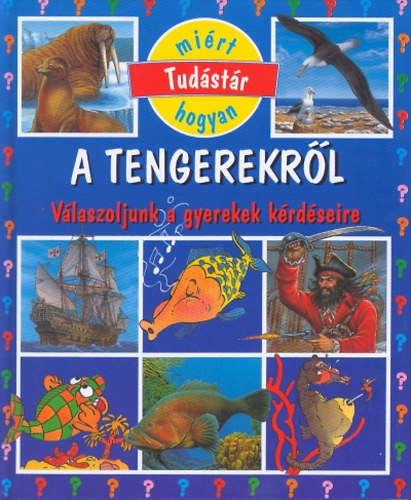 Émilie Beaumont - A tengerekről - Tudástár - Válaszoljunk a gyerekek kérdéseire