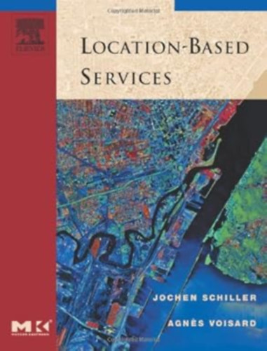 Jochen Schiller - Helyalap szolgltatsok (A Morgan Kaufmann sorozat az adatkezel rendszerekben)- "Location-Based Services"