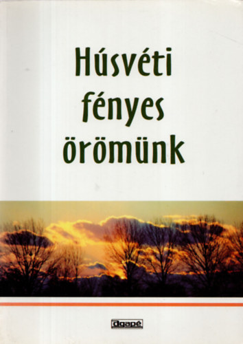 Komáromi Borbála - Húsvéti fényes örömünk HÚSVÉTI NAGYKÖNYV AZ EGÉSZ CSALÁD SZÁMÁRA