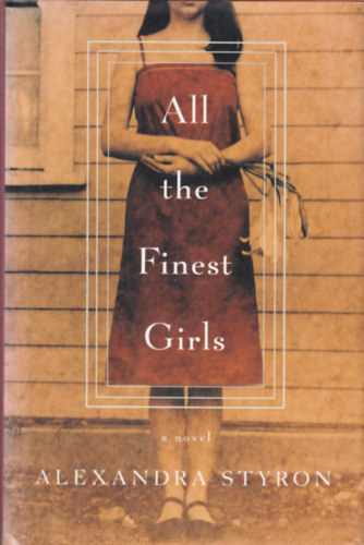 Alexanda Styron - All the finest Girls