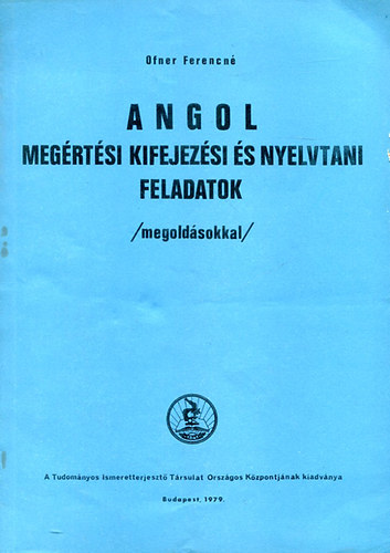 Ofner Ferencn� - Angol meg�rt�si, kifejez�si �s nyelvtani feladatok (megold�sokkal)