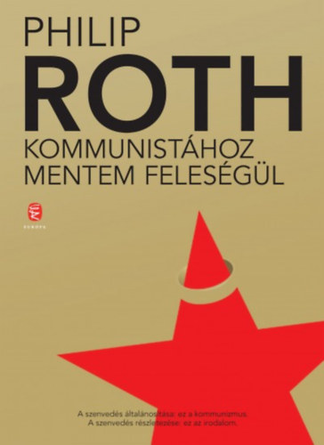 Philip Roth - Kommunist�hoz mentem feles�g�l