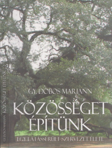 Gy. Dobos Mariann - Közösséget építünk - Egy látássérült szervezet élete
