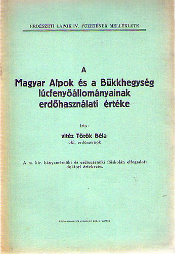 vitz Trk Bla - A Magyar Alpok s a Bkkhegysg lcfenyllomnyainak erdhasznlati rtke