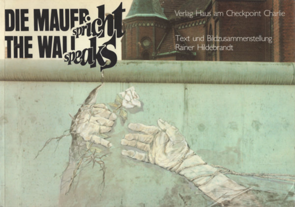 Reiner Hildebrandt - Die Mauer spricht / The Wall speaks