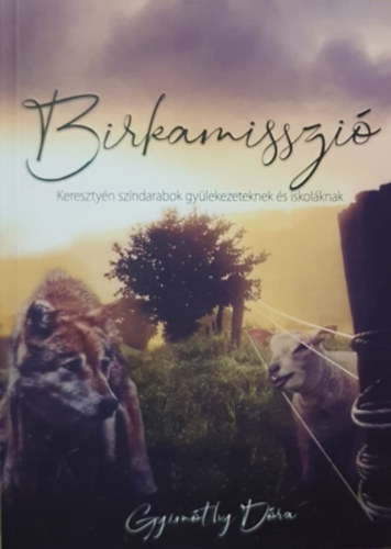 Gyim�thy D�ra - Birkamisszi� - Kereszty�n sz�ndarabok gy�lekezeteknek �s iskol�knak