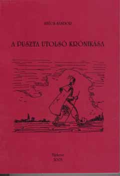 Szűcs Sándor - A puszta utolsó krónikása