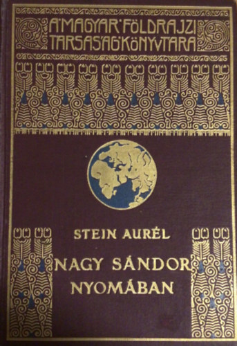 Cholnoky Jen�  Stein Aur�l (szerk.) - Nagy S�ndor nyom�ban Indi�ba - Sz�z k�ppel �s t�rk�pekkel illusztr�lva