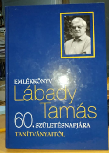 Emlékkönyv Lábady Tamás 60. születésnapjára tanítványaitól