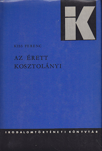 Kiss Ferenc - Az rett Kosztolnyi