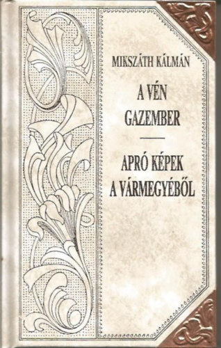 Miksz�th K�lm�n - A v�n gazemberek - Apr� k�pek a v�rmegy�b�l (Miksz�th-sorozat 33.)