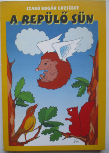 Szabó Bogár Erzsébet - A repülő sün