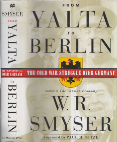 W. R. Smyser - From Yalta to Berlin (The Cold War Struggle over Germany)