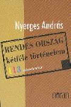 Nyerges Andr�s - Rendes orsz�g - k�tf�le t�rt�nelem