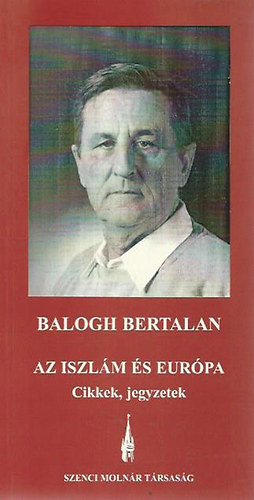 Balogh Bertalan - Az iszlám és Európa - Cikkek, jegyzetek