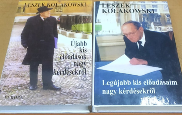 Leszek Kolakowski - Újabb kis előadások nagy kérdésekről + Legújabb kis előadásaim nagy kérdésekről