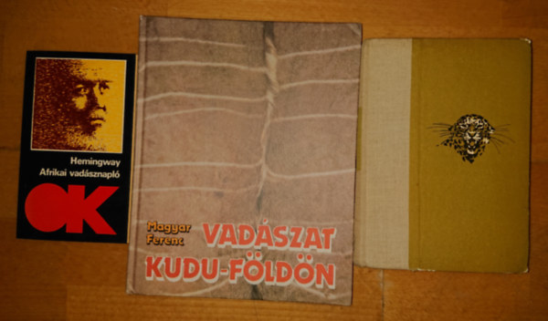 Ernest Hemingway, Gr�f Sz�chenyi Zsigmond, Magyar Ferenc - 3 vad�zsk�nyv: Afrikai vad�sznapl�, Csui!..., Vad�zsat Kudu-f�ld�n