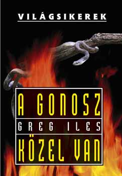 Greg Iles - A gonosz k�zel van