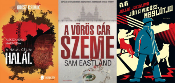 Sam Eastland, Alekszandra Marinyina Julija Jakovleva - 3 db orosz krimi: Jön a vadász, meglátja + A vörös cár szeme + A halál célja: halál