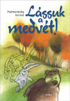 Podmaniczky Szil�rd - L�ssuk a medv�t!