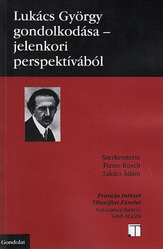 Luk�cs Gy�rgy gondolkod�sa - Jelenkori perspekt�v�b�l