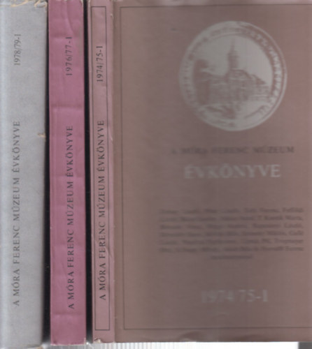 3 db. A M�ra Ferenc M�zeum �vk�nyve (1974/75 -1, 1976/77 -1, 1978/79 - 1)